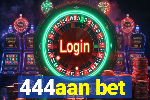 444aan bet